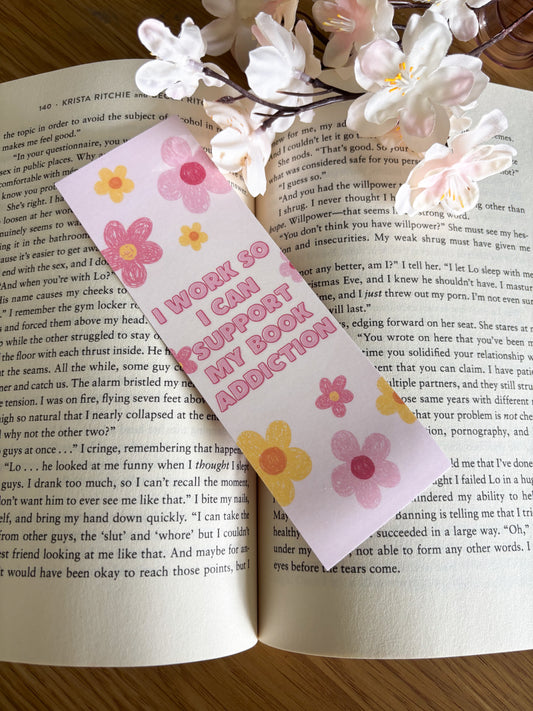 'I Work So I Can Support My Book Addiction' Bookmark