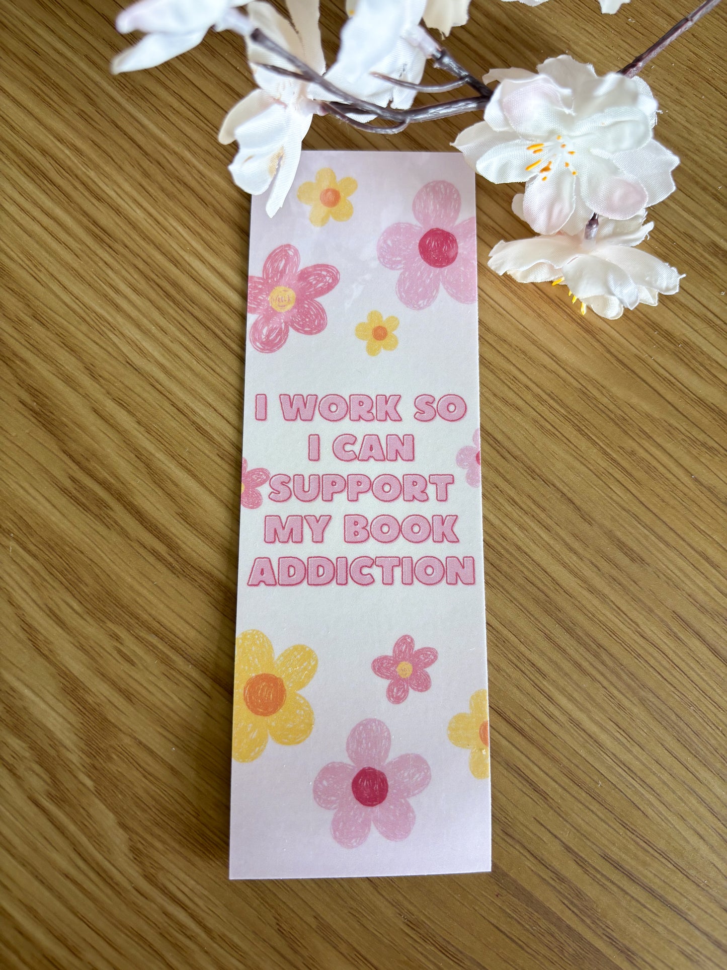 'I Work So I Can Support My Book Addiction' Bookmark